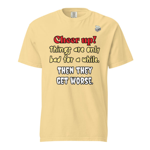 Cheer Up! -- Unisex garment-dyed heavyweight t-shirt - Image 41