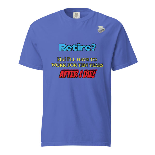 Retire? -- Unisex garment-dyed heavyweight t-shirt - Image 13