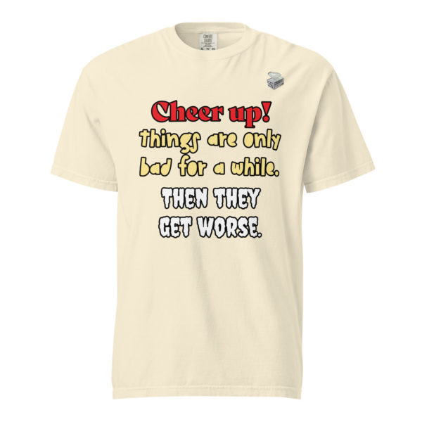 Cheer Up! -- Unisex garment-dyed heavyweight t-shirt - Image 45