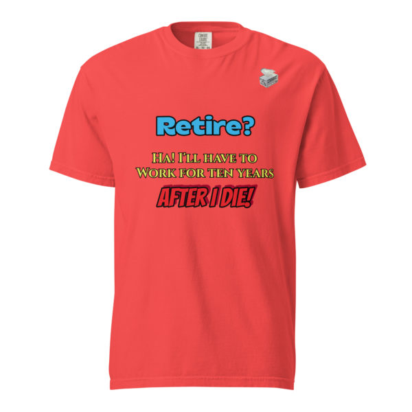 Retire? -- Unisex garment-dyed heavyweight t-shirt - Image 17