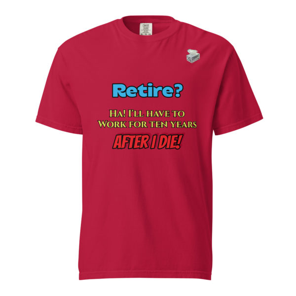 Retire? -- Unisex garment-dyed heavyweight t-shirt - Image 5