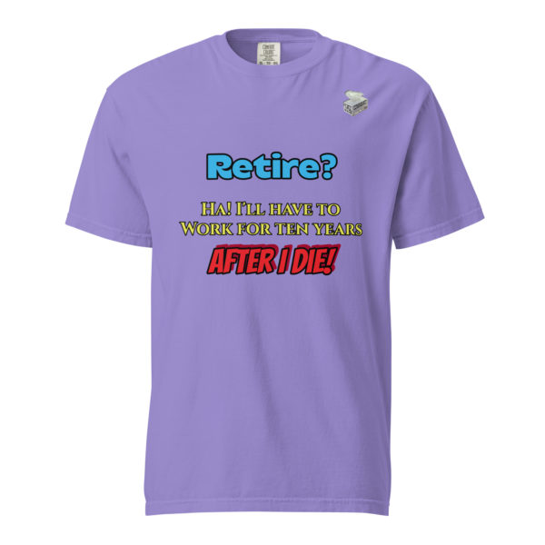 Retire? -- Unisex garment-dyed heavyweight t-shirt - Image 25